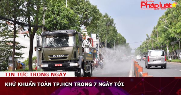 Khử khuẩn toàn TP.HCM trong 7 ngày tới