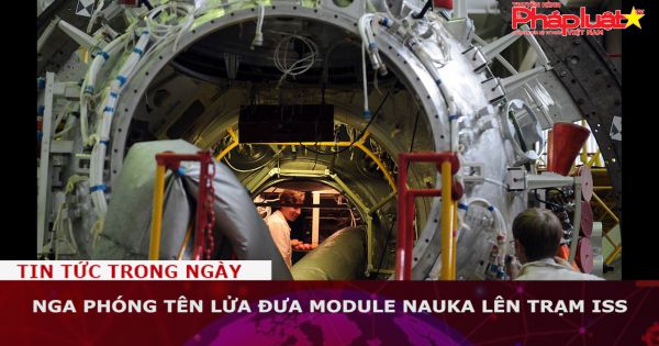 Nga phóng tên lửa đưa module Nauka lên trạm ISS