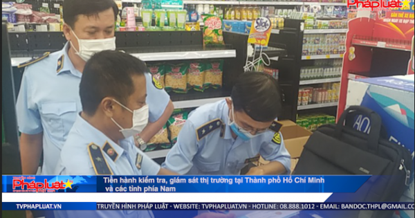 Tiến hành kiểm tra, giám sát thị trường tại TP HCM và các tỉnh phía Nam