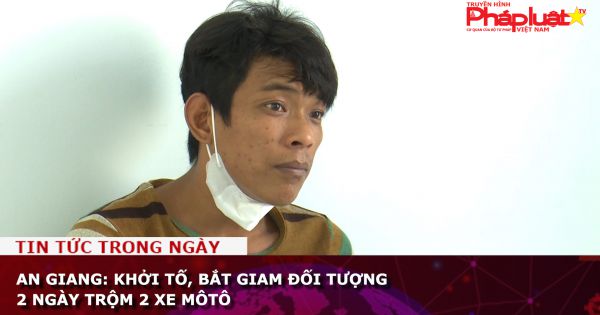 An Giang: Khởi tố, bắt giam đối tượng 2 ngày trộm 2 xe môtô