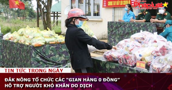 Đắk Nông: Tổ chức các “Gian hàng 0 đồng” hỗ trợ người khó khăn do dịch bệnh