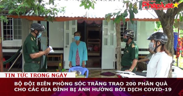 Bộ đội Biên phòng Sóc Trăng trao 200 phần quà cho các gia đình bị ảnh hưởng bởi dịch Covid-19