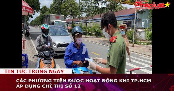 Các phương tiện được hoạt động khi TP.HCM áp dụng Chỉ thị số 12