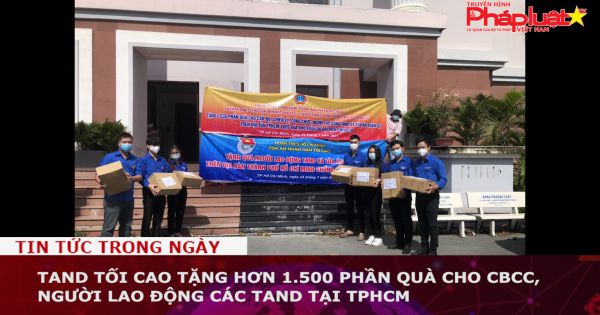 TAND Tối cao tặng hơn 1.500 phần quà cho CBCC, người lao động các TAND tại TPHCM