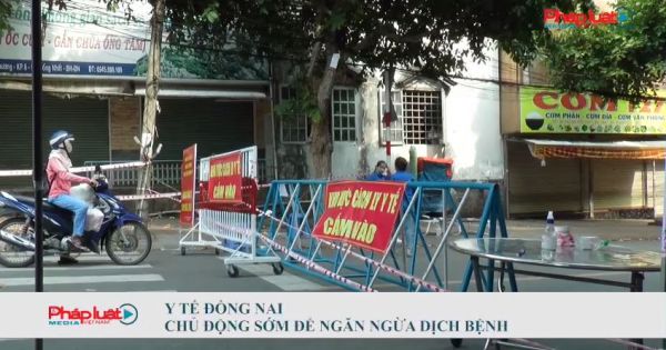 Y tế Đồng Nai chủ động sớm để ngăn ngừa dịch bệnh