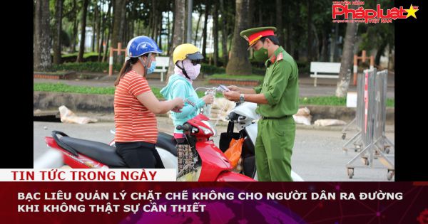 Bạc Liêu quản lý chặt chẽ không cho người dân ra đường khi không thật sự cần thiết