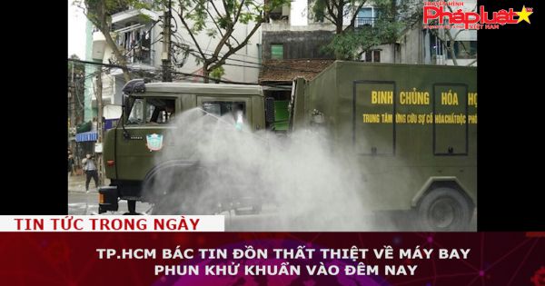TP.HCM: Bác bỏ tin đồn thất thiệt về máy bay phun khử khuẩn vào đêm nay