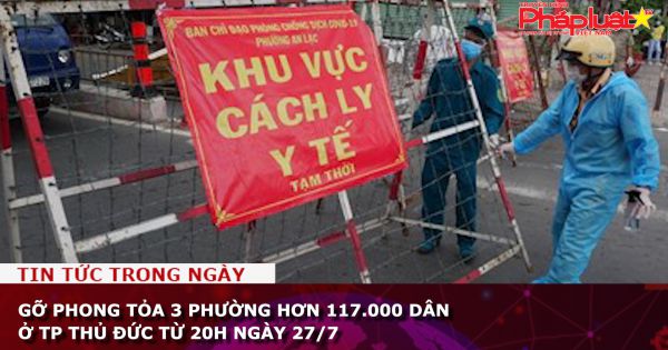 Gỡ phong tỏa 3 phường hơn 117.000 dân ở TP Thủ Đức từ 20h ngày 27/7