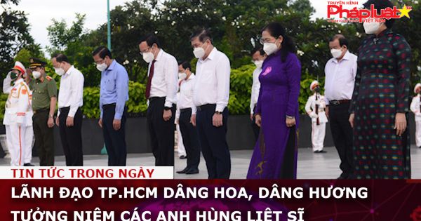 Lãnh đạo TP.HCM dâng hoa, dâng hương tưởng niệm các anh hùng liệt sĩ