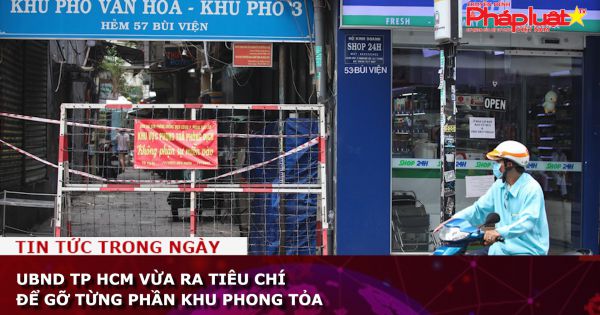 UBND TP HCM ra tiêu chí để gỡ từng phần khu phong tỏa