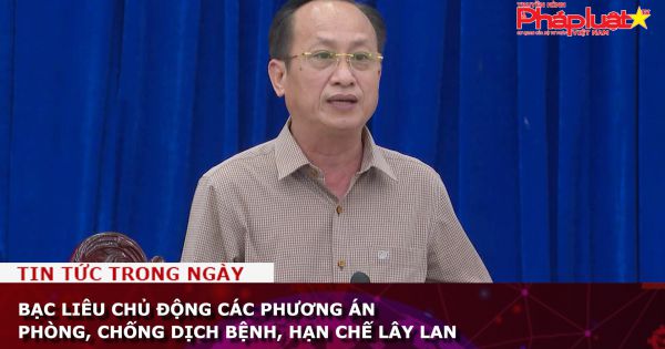 Bạc Liêu chủ động các phương án phòng, chống dịch bệnh, hạn chế lây lan