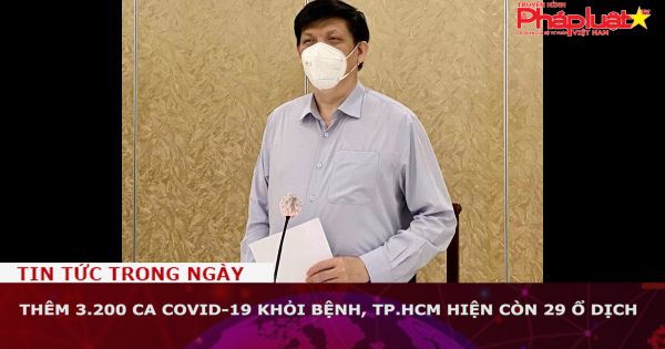 Thêm 3.200 ca Covid-19 khỏi bệnh, TP.HCM hiện còn 29 ổ dịch