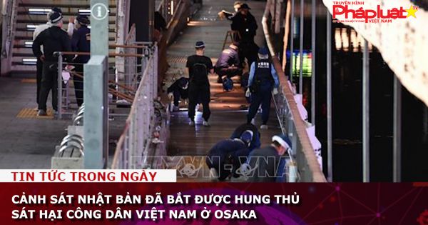 Cảnh sát Nhật Bản bắt được hung thủ sát hại công dân Việt Nam ở Osaka