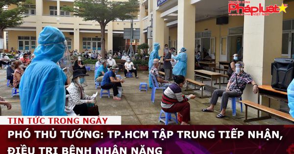 TP.HCM tập trung tiếp nhận, điều trị bệnh nhân nặng