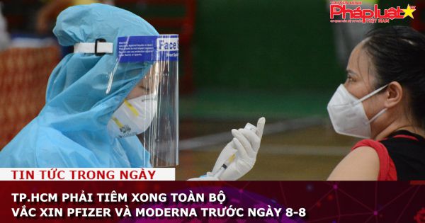 TP.HCM: Phải tiêm xong toàn bộ vắc xin Pfizer và Moderna trước ngày 8-8