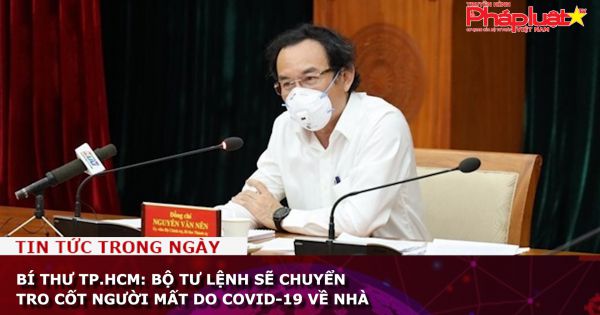 Bí thư TP.HCM: Bộ Tư lệnh sẽ chuyển tro cốt người mất do Covid-19 về nhà