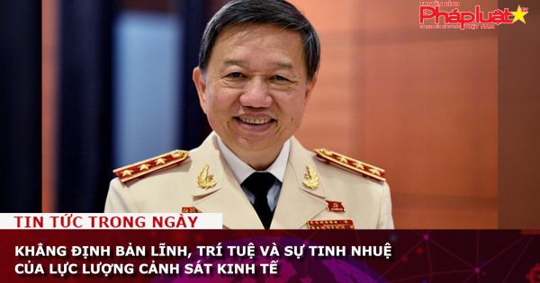 Khẳng định bản lĩnh, trí tuệ và sự tinh nhuệ của lực lượng Cảnh sát kinh tế