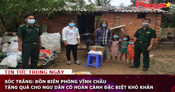 Sóc Trăng: Đồn Biên phòng Vĩnh Châu tặng quà cho ngư dân có hoàn cảnh đặc biệt khó khăn.