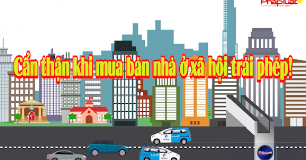 Cẩn thận khi mua bán nhà ở xã hội trái phép!