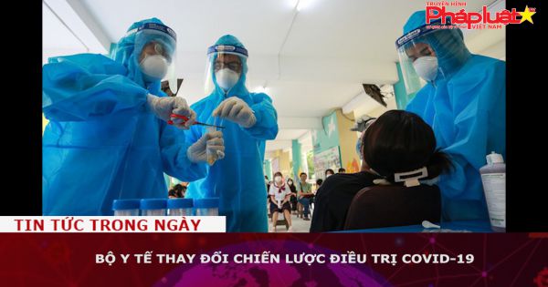 Bộ Y tế thay đổi chiến lược điều trị Covid-19