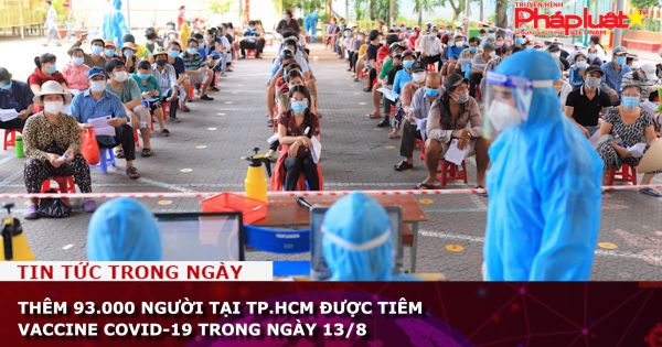 Thêm 93.000 người tại TP.HCM được tiêm vaccine Covid-19 trong ngày 13/8