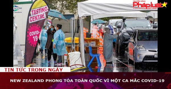 New Zealand phong tỏa toàn quốc vì chỉ có 1 ca mắc Covid-19