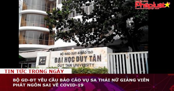 Bộ GD-ĐT yêu cầu báo cáo vụ sa thải nữ giảng viên phát ngôn sai về COVID-19