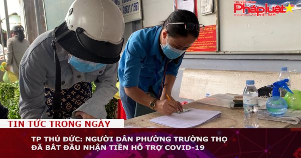 TP Thủ Đức: Người dân phường Trường Thọ đã bắt đầu nhận tiền hỗ trợ Covid-19