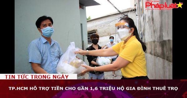 TP.HCM hỗ trợ tiền cho gần 1,6 triệu hộ gia đình thuê trọ