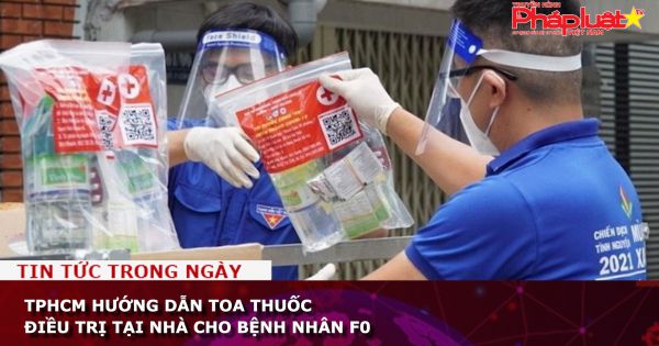 TPHCM hướng dẫn toa thuốc điều trị tại nhà cho bệnh nhân F0