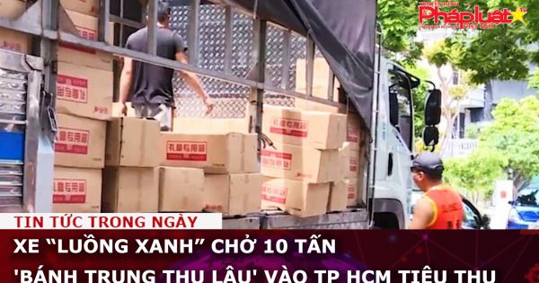 Xe “luồng xanh” chở 10 tấn 'bánh trung thu lậu' vào TP HCM tiêu thụ