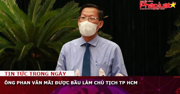 Ông Phan Văn Mãi được bầu làm Chủ tịch UBND TP HCM