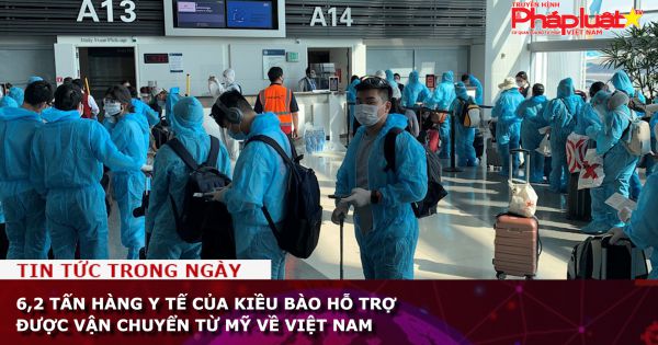 6,2 tấn hàng y tế của kiều bào hỗ trợ được vận chuyển từ Mỹ về Việt Nam