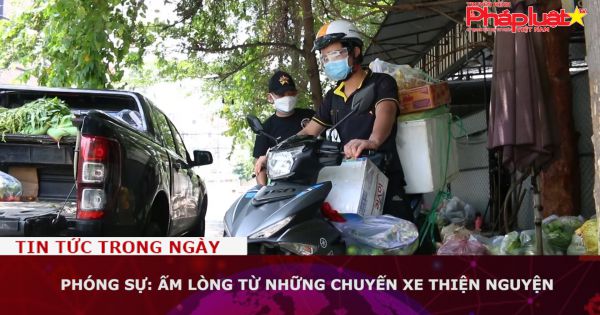 Phóng sự: Ấm lòng từ những chuyến xe thiện nguyện