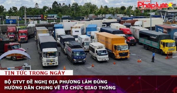 Bộ GTVT đề nghị địa phương làm đúng hướng dẫn chung về tổ chức giao thông