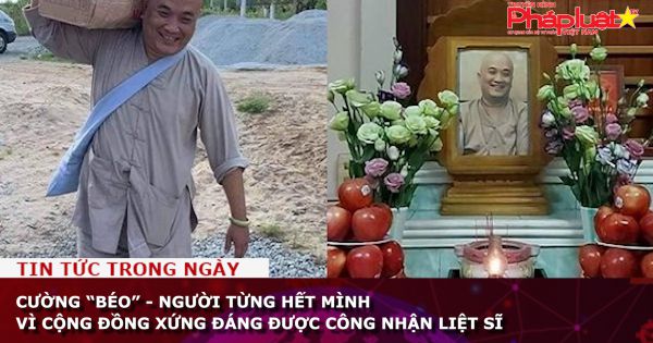 Cường “béo” - người từng hết mình vì cộng đồng xứng đáng được công nhận liệt sĩ