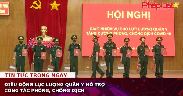 Điều động lực lượng quân y hỗ trợ công tác phòng, chống dịch