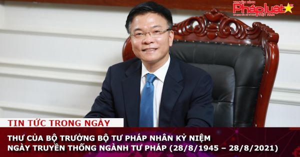 Thư của Bộ trưởng Bộ Tư pháp nhân kỷ niệm Ngày truyền thống Ngành Tư pháp (28/8/1945 – 28/8/2021)
