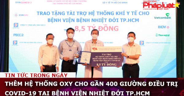 Thêm hệ thống oxy cho gần 400 giường điều trị Covid-19 tại Bệnh viện Nhiệt đới TP.HCM