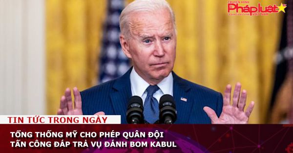 Tổng thống Mỹ cho phép quân đội tấn công đáp trả vụ đánh bom Kabul