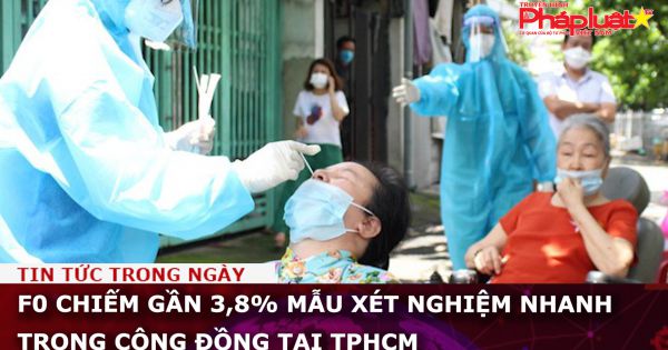 F0 chiếm gần 3,8% mẫu xét nghiệm nhanh trong cộng đồng tại TPHCM