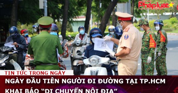 Ngày đầu tiên người đi đường tại TP.HCM khai báo “di chuyển nội địa”