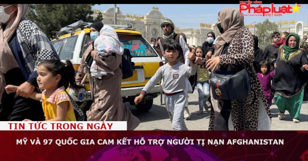 Mỹ và 97 quốc gia cam kết hỗ trợ người tị nạn Afghanistan