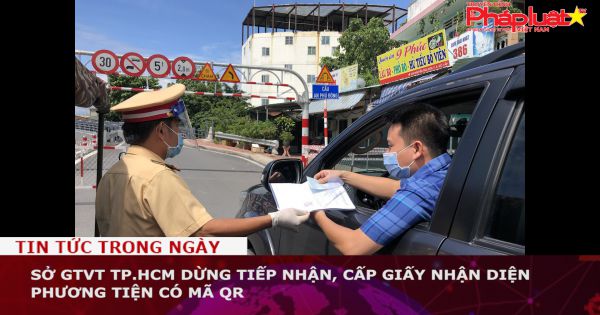 Sở GTVT TP.HCM dừng tiếp nhận, cấp giấy nhận diện phương tiện có mã QR