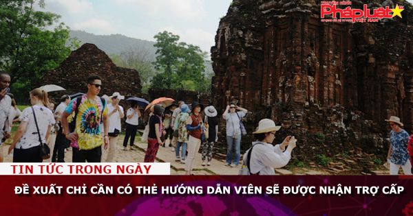 Đề xuất chỉ cần có thẻ hướng dẫn viên sẽ được nhận trợ cấp