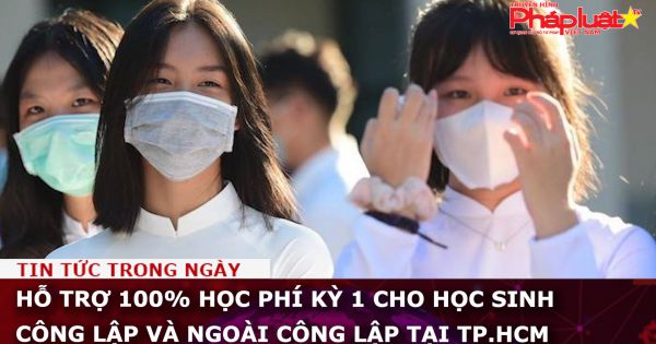 Hỗ trợ 100% học phí kỳ 1 cho học sinh công lập và ngoài công lập tại TP.HCM