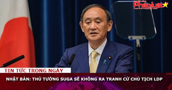 Nhật Bản: Thủ tướng Suga sẽ không ra tranh cử Chủ tịch LDP