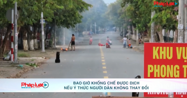 Bao giờ khống chế được dịch nếu ý thức người dân không thay đổi