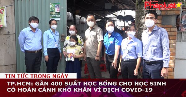 TP.HCM: Gần 400 suất học bổng cho học sinh có hoàn cảnh khó khăn vì dịch Covid-19