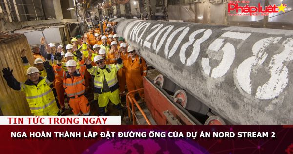 Nga hoàn thành lắp đặt đường ống của dự án Nord Stream 2